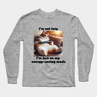 I'm not lazy, I'm just on my energy-saving mode Long Sleeve T-Shirt